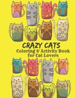 Crazy Cats Coloring and Activity Book for Cat Lovers: Funny cat coloring pages, cryptograms, sudoku, word search and mazes for teens and adults B08KH3S5YS Book Cover