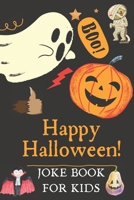 Happy Halloween Joke Book for Kids: A Spooky and Silly Jokes For Boys and Girls B08L4FL974 Book Cover