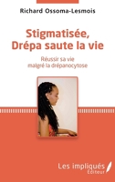Stigmatisée, Drépa saute la vie: Réussir sa vie malgré la drépanocytose (French Edition) 2343196125 Book Cover