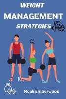 Weight Management Strategies: Maintaining Weight loss and Embracing a healthy Lifestyle B0CDNKS8FQ Book Cover