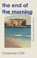 The End of the Morning 1742238165 Book Cover