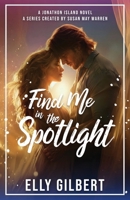 Find Me in the Spotlight : A Jonathon Island Novel 1966463464 Book Cover