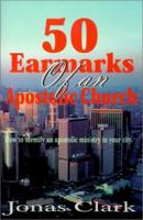 50 Earmarks of Apostolic Church: How to Identify an Apostolic Ministry in Your City 1886885060 Book Cover