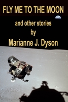 Fly Me to the Moon: And Other Stories 1518771319 Book Cover