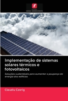 Implementação de sistemas solares térmicos e fotovoltaicos: Soluções sustentáveis para aumentar a poupança de energia dos edifícios 6202846739 Book Cover