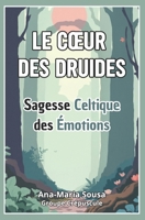 Le Cœur des Druides: Sagesse Celtique des Émotions (French Edition) B0DV5FQGGX Book Cover