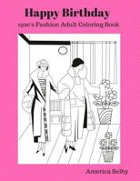 Happy Birthday (1920's Fashion Coloring Book): 1920's Fashion Adult Coloring Book 1537541390 Book Cover