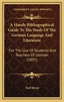 A Handy Bibliographical Guide to the Study of the German Language and Literature for the Use of Students and Teachers of German 9353808936 Book Cover