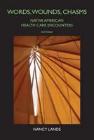 Words, Wounds, Chasms: Native American Health Care Encounters 1539617866 Book Cover