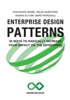 Enterprise Design Patterns: 35 Ways to Radically Increase Your Impact on the Enterprise 1716470773 Book Cover