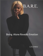 B.A.R.E.: Being Alone Reveals Emotion null Book Cover