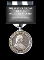 The Service Medal of the Order of St John: The early years: 1899-1925 191611914X Book Cover
