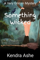 Something Wicked: A Very Grimm Mystery (Very Grimm Mysteries) B0F9TPDMNW Book Cover