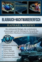 Blaubauch-Nachtwandererfisch: Die umfassende Biologie, die evolutionären Anpassungen und die ökologische Dynamik des mysteriösen Blaubauch-Nachtwanderfisches. (German Edition) B0H23R337X Book Cover