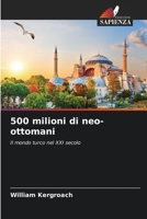 500 milioni di neo-ottomani: Il mondo turco nel XXI secolo 6206229254 Book Cover