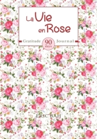 La Vie en Rose: Gratitude, Kindness and Celebration Journal to Fill in Mindfulness, with Challenges, Coloring Mandalas and Inspirational Quotes – 90 days (Gratitude Journal – 90 Days) 2492255492 Book Cover