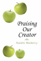 Praising Our Creator 1477299238 Book Cover