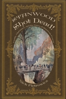 Stanwood Shot Dead!: Death, Diplomacy, and the Dawn of American Power B0FHF6ZTRW Book Cover