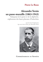 Alexandre Yersin un passe-muraille (1863-1943) (French Edition) 2753901171 Book Cover