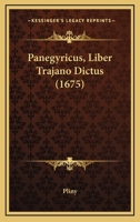 Panegyricus, Liber Trajano Dictus (1675) 1120016088 Book Cover