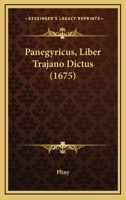 Panegyricus, Liber Trajano Dictus (1675) 1166333698 Book Cover