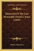 Memorial Of The Late Honorable David S. Jones 0548892296 Book Cover