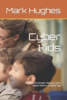 Cyber Kids: Beyond the Screen: Raising Cyber Aware Kids in a Digital Age B0CCCJBTVL Book Cover