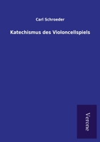 Katechismus Des Violoncellspiels (Classic Reprint) 3846019119 Book Cover