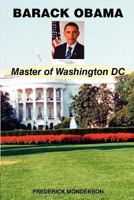 Barack Obama - Master of Washington DC 1463590830 Book Cover