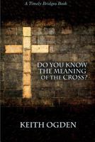 Do you know the meaning of the cross? 1326376012 Book Cover