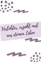 Verlobter, erzähl mal aus deinem Leben: Notizbuch, das Ihr Verlobter ausfüllen muss, Mehr als 100 Fragen B096TQ4T5W Book Cover