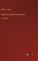 Giant Hours with Poet Preachers: in large print 3368362550 Book Cover