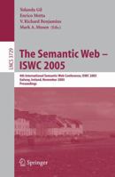 The Semantic Web - ISWC 2005: 4th International Semantic Web Conference, ISWC 2005, Galway, Ireland, November 6 - 10, 2005, Proceedings (Lecture Notes in Computer Science)