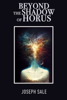 Beyond the Shadow of Horus: Discovering The True And Secret Self B0BS8TN7J8 Book Cover