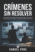 Crímenes sin resolver: Criminología del caso abierto: cómo investiga la policía, cómo actúa el criminal y por qué un asesinato se convierte en cold ... reales. (Psicología oscura) (Spanish Edition) B0H83QTXW7 Book Cover