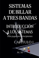 Sistemas De Billar A Tres Bandas - Introducción A Los Sistemas - Capítulo 1 (Spanish Edition) B0H422NNGX Book Cover