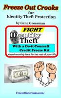 Freeze Out Crooks for Identity Theft Protection: A Do-It-Yourself Credit Freeze Kit 1545148341 Book Cover