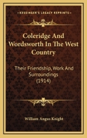 Coleridge and Wordsworth in the West Country: Their Friendship, Work, and Surroundings 0548790523 Book Cover