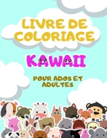 Livre de Coloriage Kawaii pour Ados et Adultes: Dessins Kawaii à Colorier pour s’Amuser et se Détendre B08R689QHK Book Cover