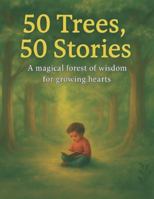 50 Trees, 50 Stories: A magical forest of wisdom for growing hearts. (Little Feelings Garden) B0G56QWQJQ Book Cover