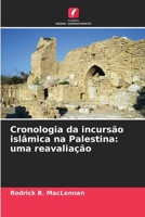 Cronologia da incursão islâmica na Palestina: uma reavaliação (Portuguese Edition) 6208598915 Book Cover