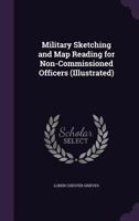 Military Sketching and Map Reading for Non-Commissioned Officers: 1164829424 Book Cover