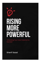 Rising More Powerful: Unlocking Your Inner Potential for Success B0C1J1RLDF Book Cover
