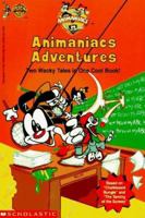 Animaniacs Adventures: Two Wacky Tales in One Cool Book! (Teacher Timesavers) 0590535285 Book Cover