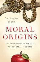 Moral Origins: The Evolution of Virtue, Altruism, and Shame 0465020488 Book Cover