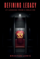 Defining Legacy: 21 Lessons from a Walk-On B0C9S8W29W Book Cover