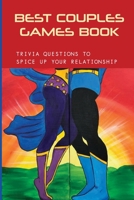 Best Couples Games Book- Trivia Questions To Spice Up Your Relationship: Pillow Talk Trivia For Couples B08PXK154J Book Cover