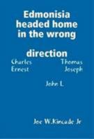 Edmonisia Headed Home in the Wrong Direction 0557018471 Book Cover