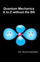 Quantum Mechanics A-Z without the BS 1484039769 Book Cover
