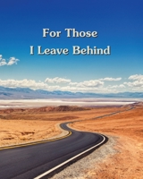 For Those I Leave Behind: An After Death Planning Organizer, desert road 1661155065 Book Cover